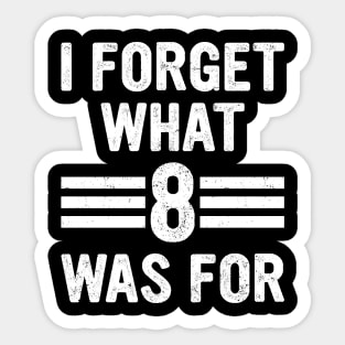 I forget what eight was for - Violent femmes kiss off Funny saying Sticker